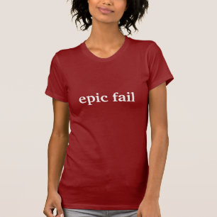 epic fail T-Shirt