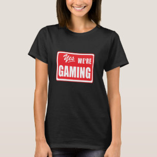 Epic Gamer Yes We're Gaming Geek video game player T-Shirt