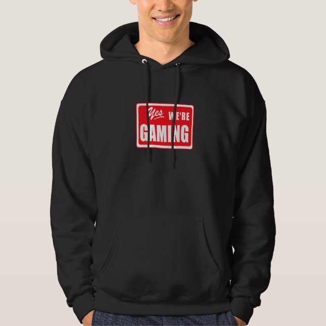 Epic Gamer Yes We're Gaming Geek video game saying Hoodie (Front)
