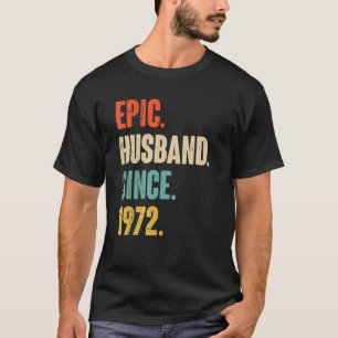Epic Husband Since 1972 50 Wedding Anniversary F T-Shirt