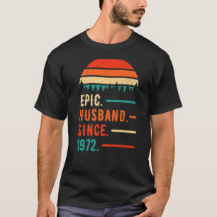 Epic Husband Since 1972 50 Years 50th Wedding Anni T-Shirt