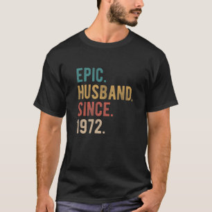 Epic Husband Since 1972 - 50Th Wedding Aniversary T-Shirt