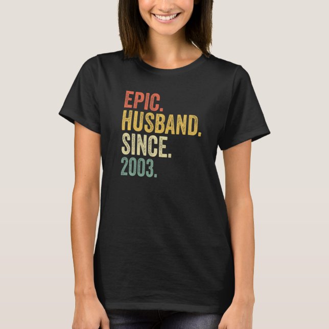 Epic Husband Since 2003 20 Years 20th Wedding Anni T-Shirt (Front)