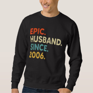 Epic Husband Since 2006 16th Wedding Aniversary V Sweatshirt