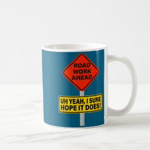 Epic It Vine Hope I Road Does Ahead Work Roadwork Coffee Mug