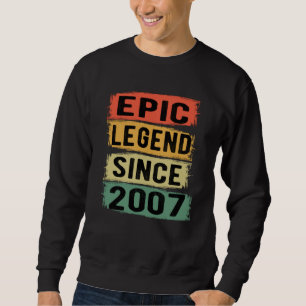 Epic Legend Since 2007 Vintage 2007 Birthday Gift Sweatshirt