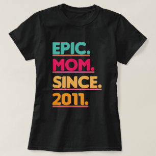 Epic Mum Since 2011 Vintage Mother's Day Gift T-Shirt