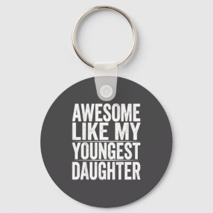 Epic s Day Like Daughter Youngest Mother Father Key Ring