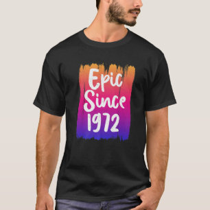 Epic Since 1972 T 50Th Birthday Graphic Design T-Shirt