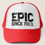 EPIC since 19XX funny Birthday trucker hat<br><div class="desc">EPIC since 19XX funny Birthday trucker hat. Black distressed typography template. Cool cap for world's greatest dad,  husband,  brother,  uncle,  grandpa,  friend,  boss,  coworker etc.</div>