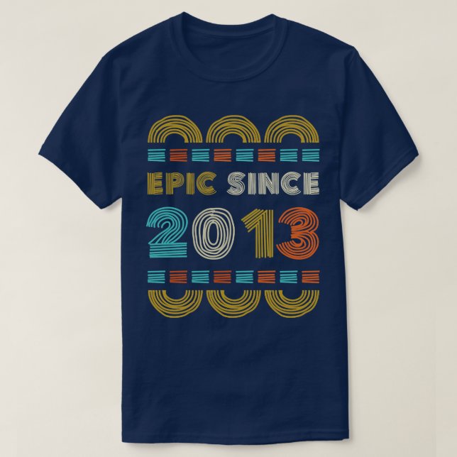 Epic Since 2013 Birthday Gift Family BbayGift T-Shirt (Design Front)