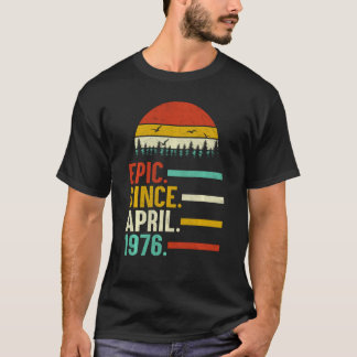 Epic Since April 1976 44th Birthday Gift 44 Year O T-Shirt