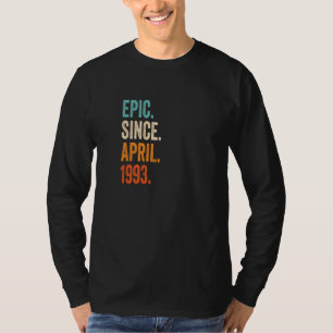 Epic Since April 1993 30th Birthday T-Shirt