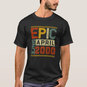 Epic Since April 2000 Vintage Men Women 22Nd Birth T-Shirt