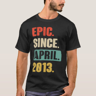 Epic Since April 2013 Birthday 10th Decoration T-Shirt