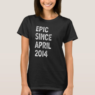 Epic Since April 2014 8th Birthday Boys Girls Born T-Shirt