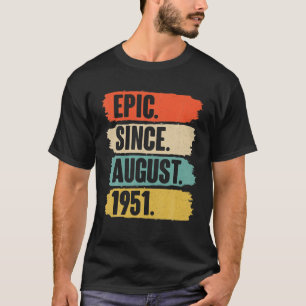 Epic Since August 1951 - Birthday Gift For 70 Year T-Shirt