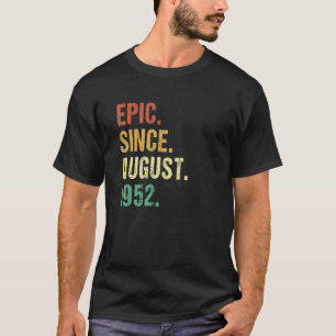 Epic Since August 1952 70th Birthday 70 Year Old T-Shirt
