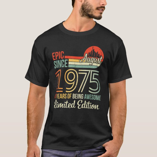Epic Since August 1975 47 Years Of Being Awesome L T-Shirt (Front)