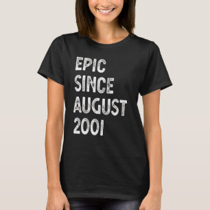 Epic Since August 2001 21 Years Old Birthday Men W T-Shirt