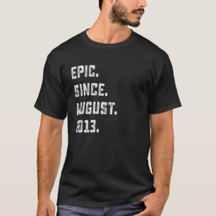 Epic Since August 2013 10th Birthday  10 Years Old T-Shirt