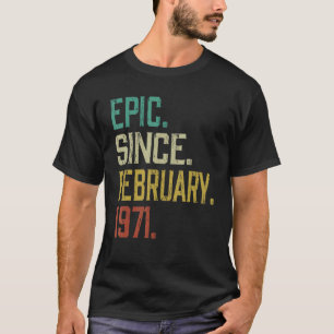 Epic Since February 1971 51th Birthday 51 Years Ol T-Shirt