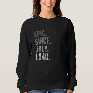 Epic Since July 1940 82nd Birthday Vintage 1940 Sweatshirt