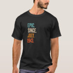 Epic Since July 1943 80th Birthday  T-Shirt<br><div class="desc">Epic Since July 1943 80th Birthday</div>