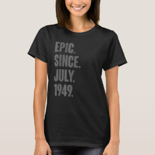 Epic Since July 1949 73 Year Old 73rd Birthday T-Shirt