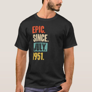 Epic Since July 1951 71 Year Old 71st Birthday T-Shirt
