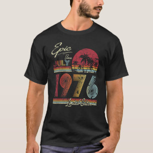 Epic Since July 1976 46 Years 46th Birthday T-Shirt