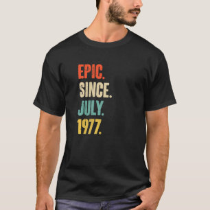 Epic Since July 1977  45 Year Old  45th Birthday T-Shirt