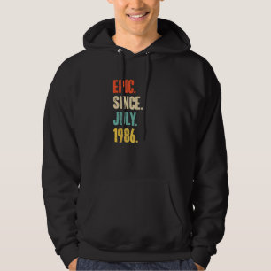 Epic Since July 1986  36 Year Old  36th Birthday Hoodie