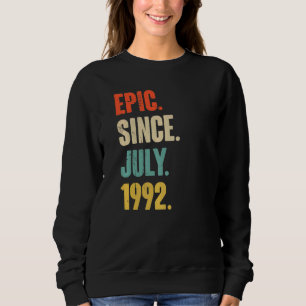 Epic Since July 1992 30 Year Old 30th Birthday Sweatshirt