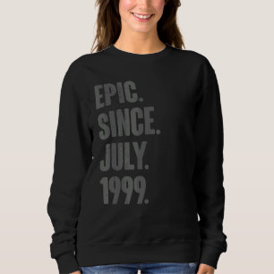 Epic Since July 1999 23 Year Old 23rd Birthday Sweatshirt