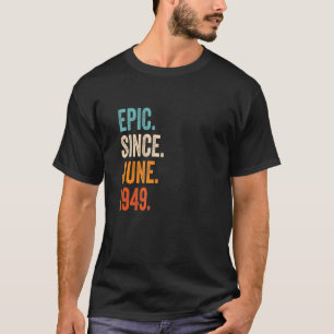 Epic Since June 1949 74th Birthday T-Shirt