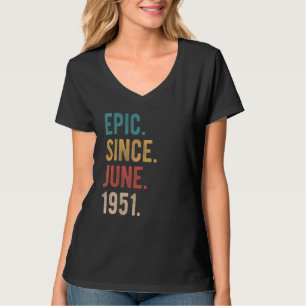 Epic Since June 1951 71 Year Old Bday 71st Birthda T-Shirt