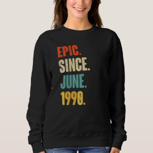 Epic Since June 1990  32 Year Old  32nd Birthday Sweatshirt