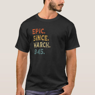 Epic Since March 1945 77 Years Old 77th Birthday T-Shirt