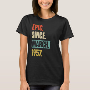 Epic Since March 1957 Birthday 66th Decoration T-Shirt