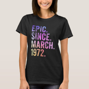 Epic Since March 1972 50th Birthday Fifty Vintage T-Shirt