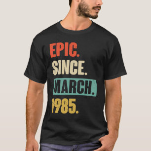 Epic Since March 1985 Birthday 38th Decoration T-Shirt