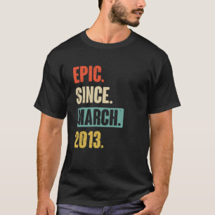 Epic Since March 2013 Birthday 10th Decoration T-Shirt