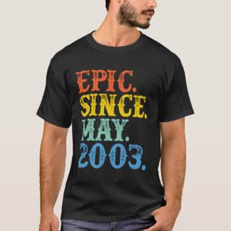 Epic Since May 2003 Birth Year Legendary Original T-Shirt