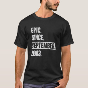 Epic Since September 2003 19 Year Old 19th Birthd T-Shirt
