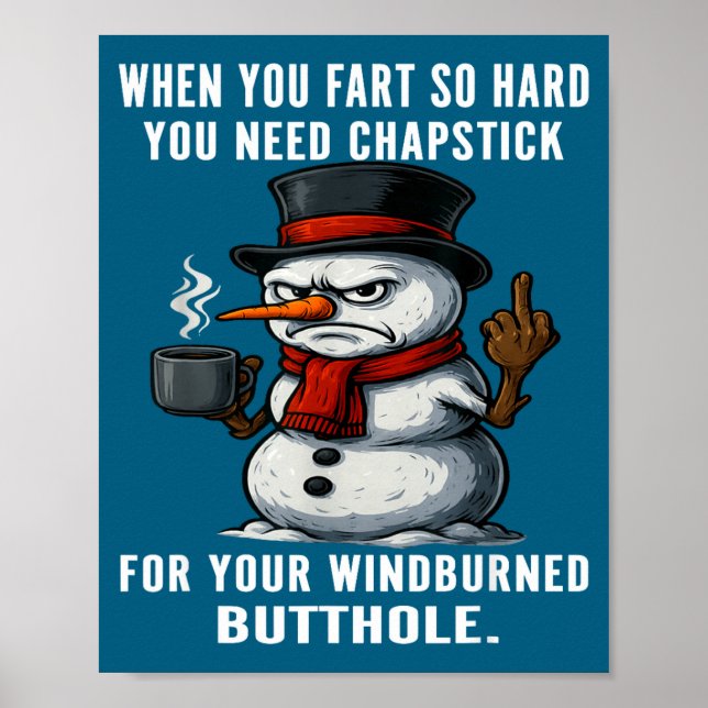 Epic Snowman Need You Fart Hard You Chapstick When Poster (Front)