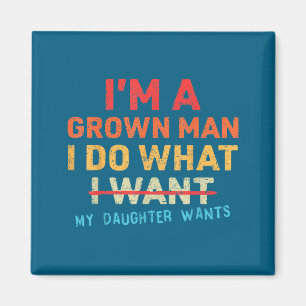 Epic What Dad Daughter Wants I I'm Grown Father Do Magnet