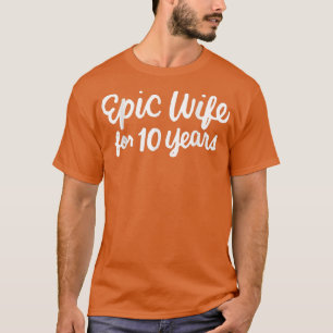 Epic Wife 10th Wedding Anniversary 10 Years T-Shirt
