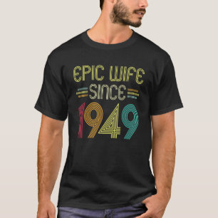 Epic Wife Since 1949 Her 73rd Wedding Anniversary T-Shirt