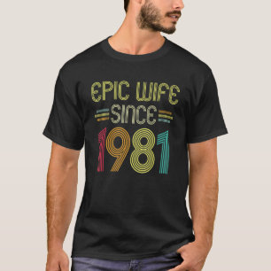 Epic Wife Since 1981 Her 41st Wedding Anniversary T-Shirt